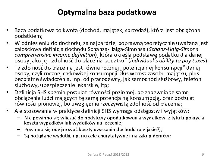 Optymalna baza podatkowa • Baza podatkowa to kwota (dochód, majątek, sprzedaż), która jest obciążona