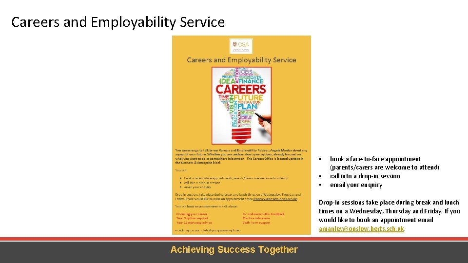 Careers and Employability Service book a face-to-face appointment (parents/carers are welcome to attend) •