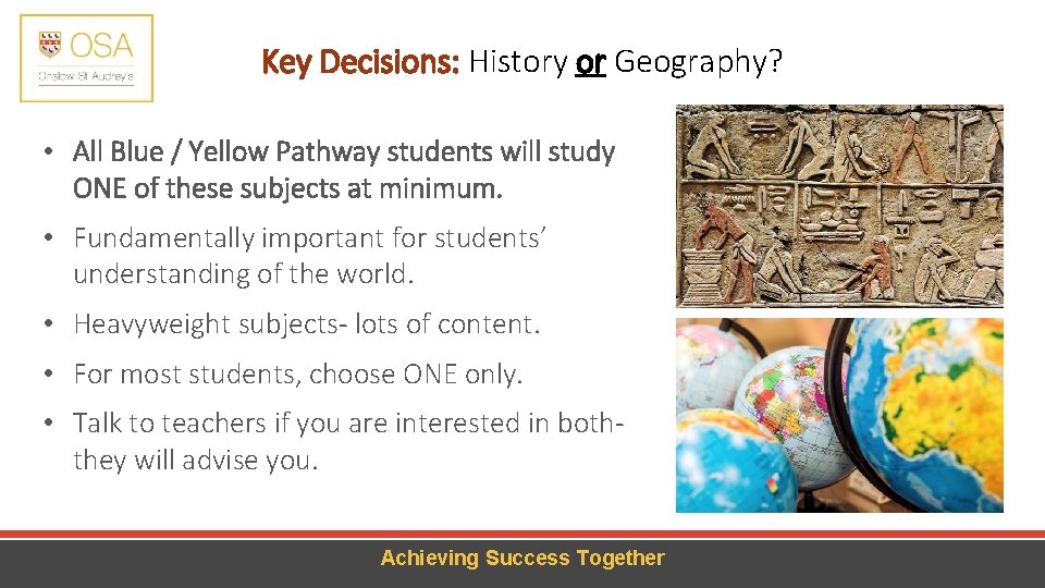 Key Decisions: History or Geography? • All Blue / Yellow Pathway students will study