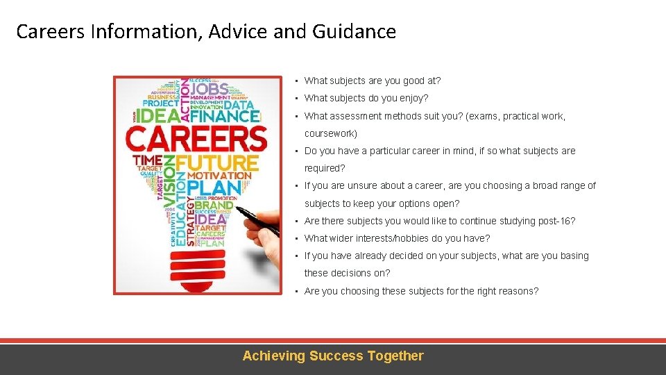 Careers Information, Advice and Guidance • What subjects are you good at? • What