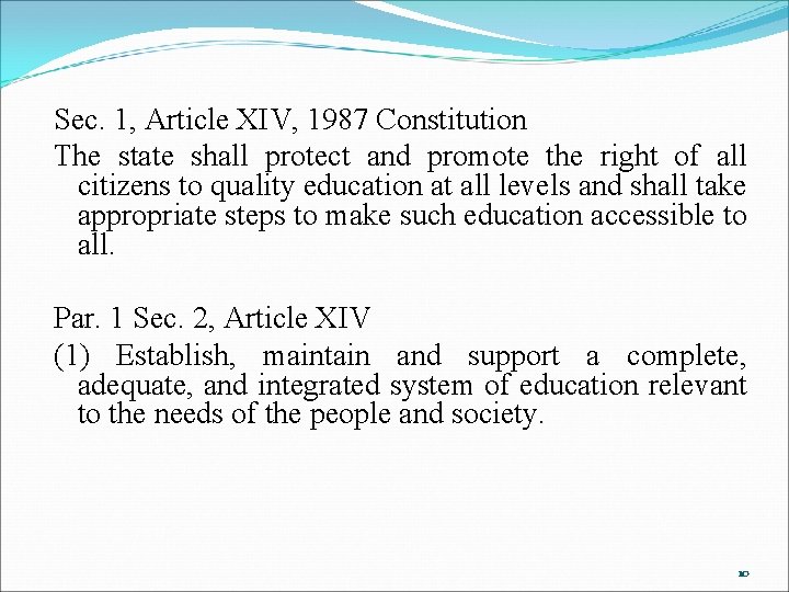 Sec. 1, Article XIV, 1987 Constitution The state shall protect and promote the right