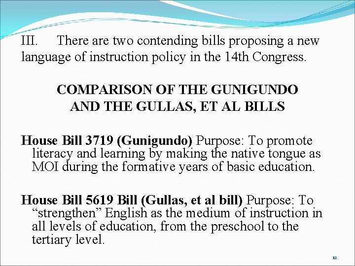 III. There are two contending bills proposing a new language of instruction policy in