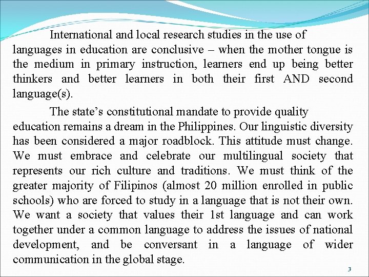 International and local research studies in the use of languages in education are conclusive