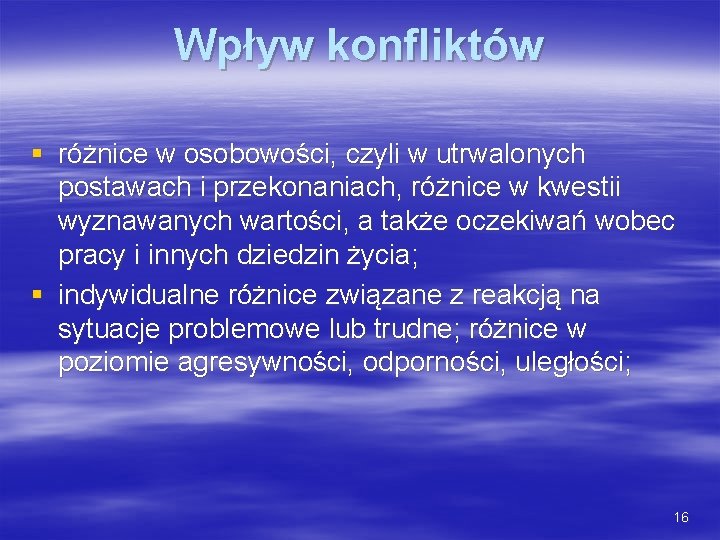 Wpływ konfliktów § różnice w osobowości, czyli w utrwalonych postawach i przekonaniach, różnice w