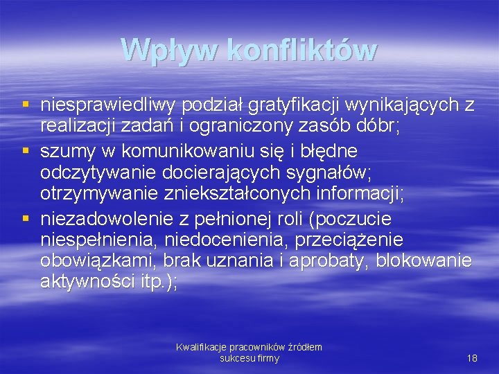 Wpływ konfliktów § niesprawiedliwy podział gratyfikacji wynikających z realizacji zadań i ograniczony zasób dóbr;