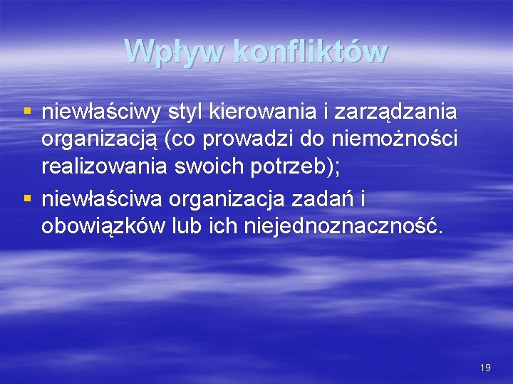 Wpływ konfliktów § niewłaściwy styl kierowania i zarządzania organizacją (co prowadzi do niemożności realizowania