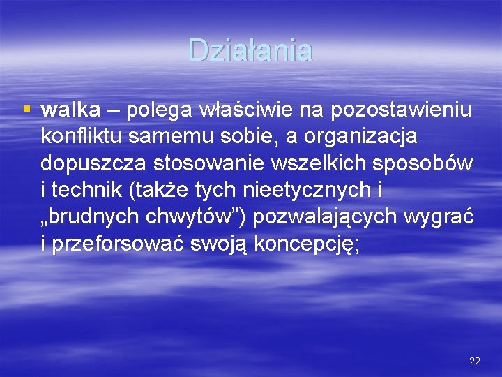 Działania § walka – polega właściwie na pozostawieniu konfliktu samemu sobie, a organizacja dopuszcza