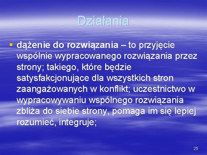 Działania § dążenie do rozwiązania – to przyjęcie wspólnie wypracowanego rozwiązania przez strony; takiego, Działania § dążenie do rozwiązania – to przyjęcie wspólnie wypracowanego rozwiązania przez strony; takiego,