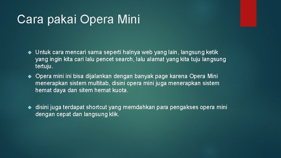 Cara pakai Opera Mini Untuk cara mencari sama seperti halnya web yang lain, langsung