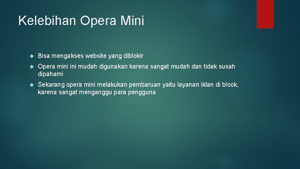 Kelebihan Opera Mini Bisa mengakses website yang diblokir Opera mini mudah digunakan karena sangat