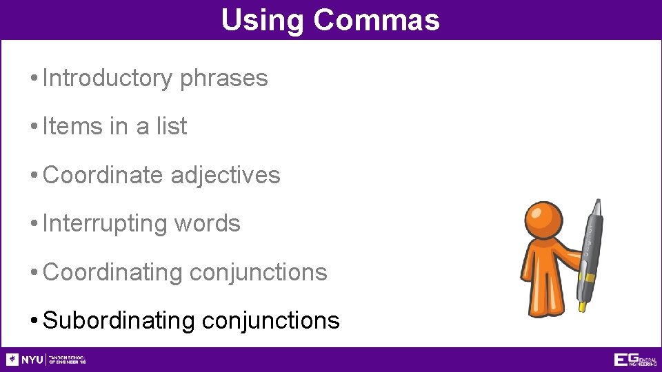 Using Commas • Introductory phrases • Items in a list • Coordinate adjectives •