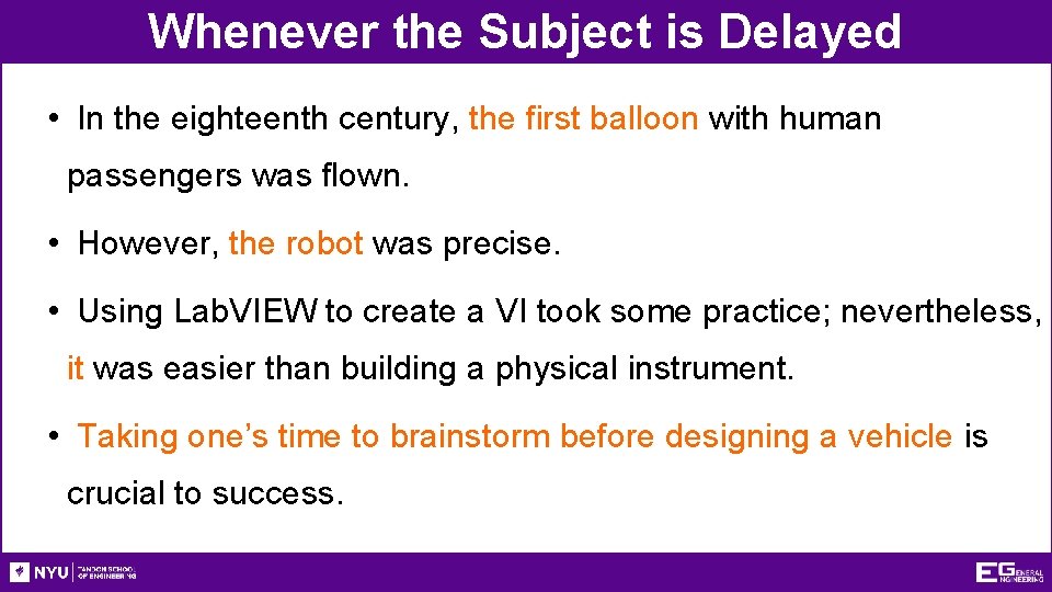 Whenever the Subject is Delayed • In the eighteenth century, the first balloon with