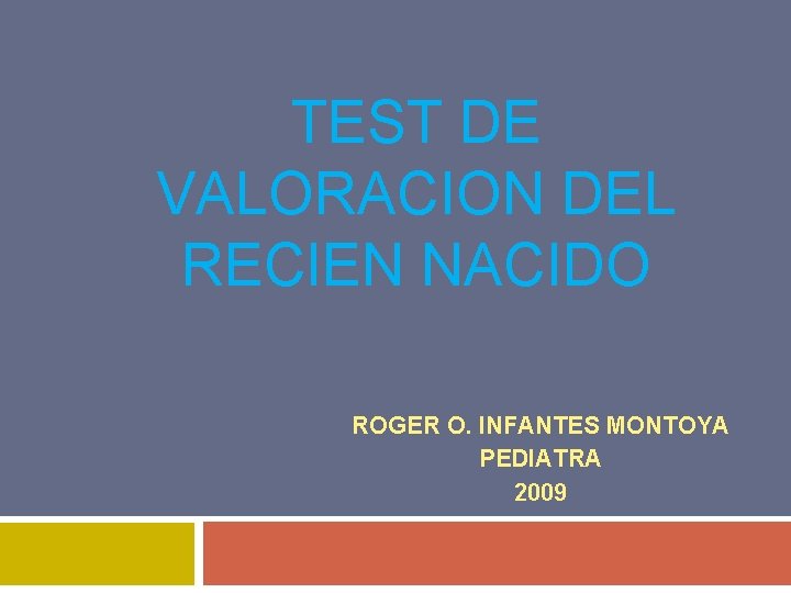 TEST DE VALORACION DEL RECIEN NACIDO ROGER O. INFANTES MONTOYA PEDIATRA 2009 