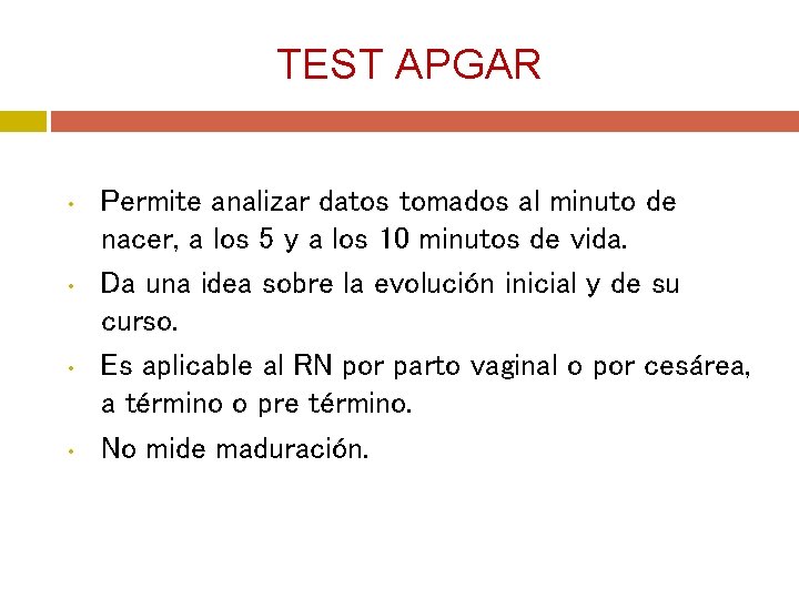 TEST APGAR • • Permite analizar datos tomados al minuto de nacer, a los