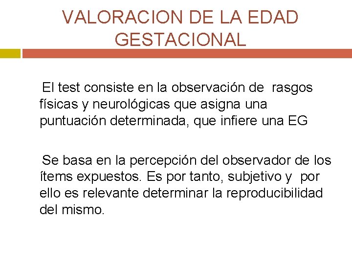 VALORACION DE LA EDAD GESTACIONAL El test consiste en la observación de rasgos físicas