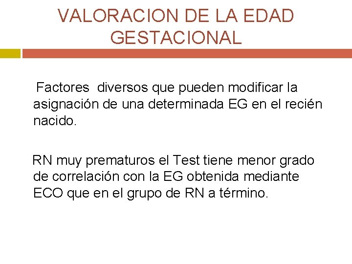 VALORACION DE LA EDAD GESTACIONAL Factores diversos que pueden modificar la asignación de una