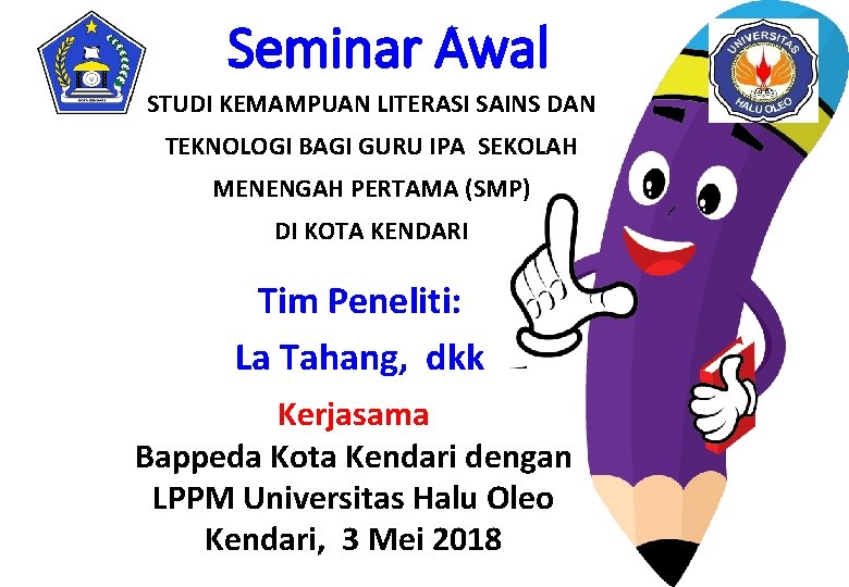 Seminar Awal STUDI KEMAMPUAN LITERASI SAINS DAN TEKNOLOGI BAGI GURU IPA SEKOLAH MENENGAH PERTAMA