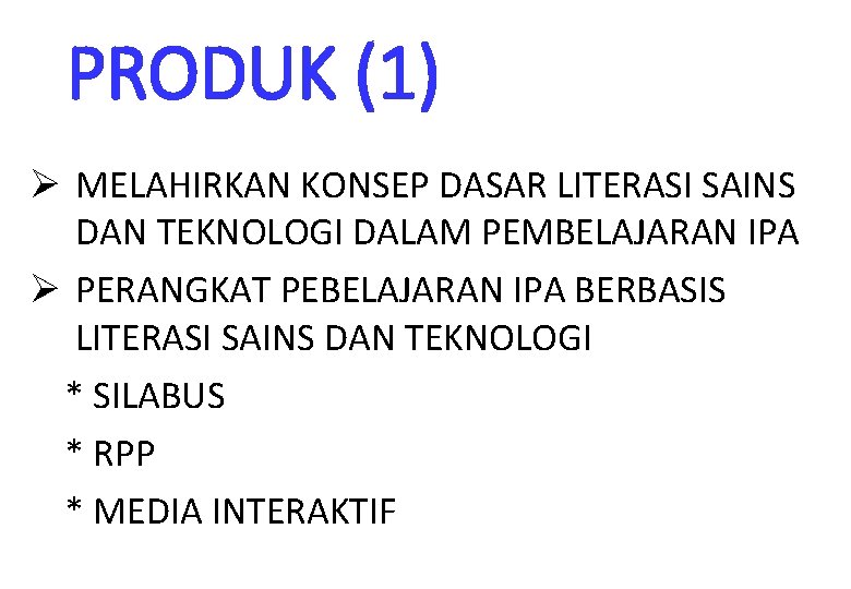 PRODUK (1) Ø MELAHIRKAN KONSEP DASAR LITERASI SAINS DAN TEKNOLOGI DALAM PEMBELAJARAN IPA Ø