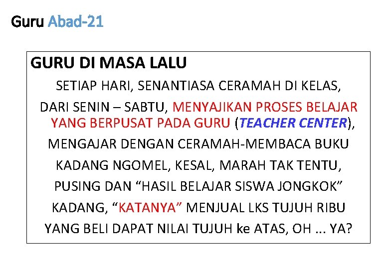 GURU ABAD 21 Guru Abad-21 GURU DI MASA LALU SETIAP HARI, SENANTIASA CERAMAH DI