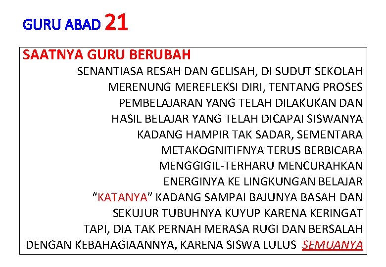 GURU ABAD 21 SAATNYA GURU BERUBAH SENANTIASA RESAH DAN GELISAH, DI SUDUT SEKOLAH MERENUNG