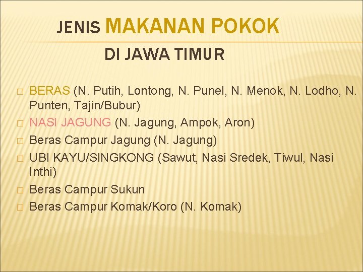 JENIS MAKANAN POKOK DI JAWA TIMUR � � � BERAS (N. Putih, Lontong, N.