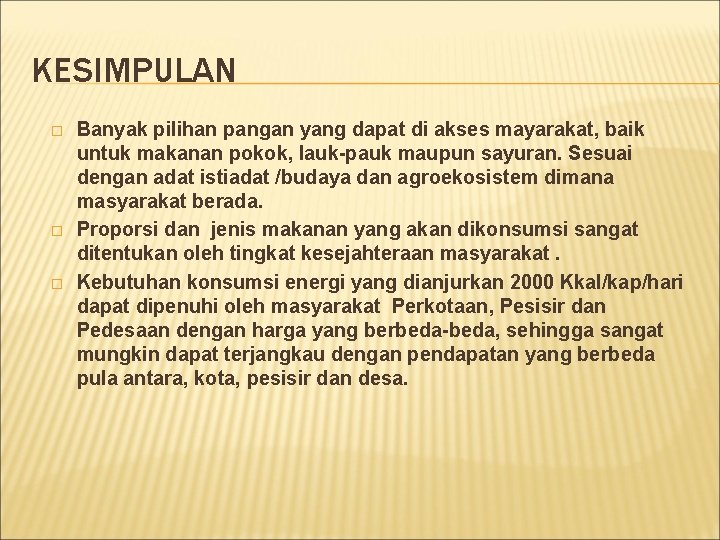 KESIMPULAN � � � Banyak pilihan pangan yang dapat di akses mayarakat, baik untuk