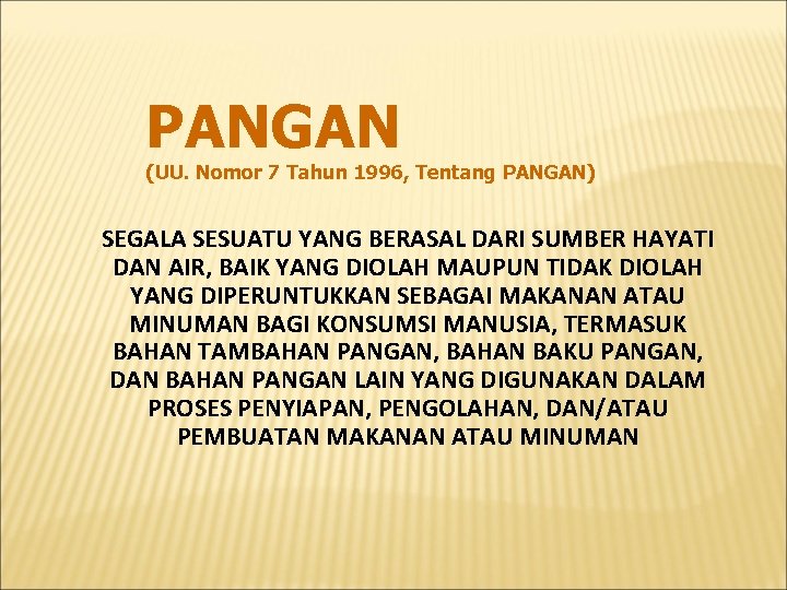 PANGAN (UU. Nomor 7 Tahun 1996, Tentang PANGAN) SEGALA SESUATU YANG BERASAL DARI SUMBER