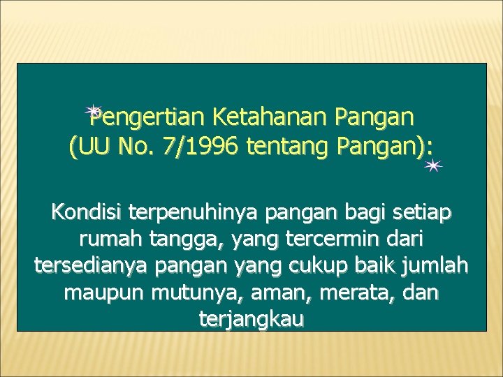 Pengertian Ketahanan Pangan (UU No. 7/1996 tentang Pangan): Kondisi terpenuhinya pangan bagi setiap rumah