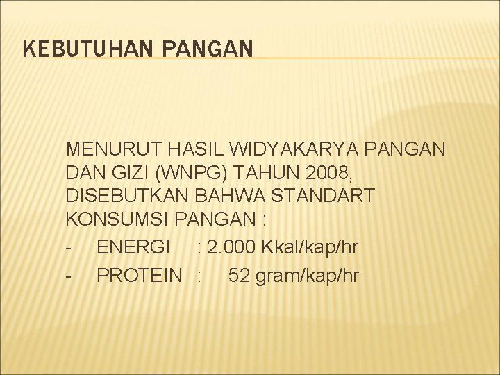 KEBUTUHAN PANGAN MENURUT HASIL WIDYAKARYA PANGAN DAN GIZI (WNPG) TAHUN 2008, DISEBUTKAN BAHWA STANDART