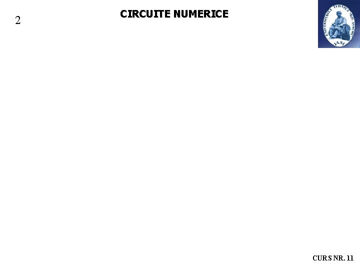 2 CIRCUITE NUMERICE CURS NR. 11 