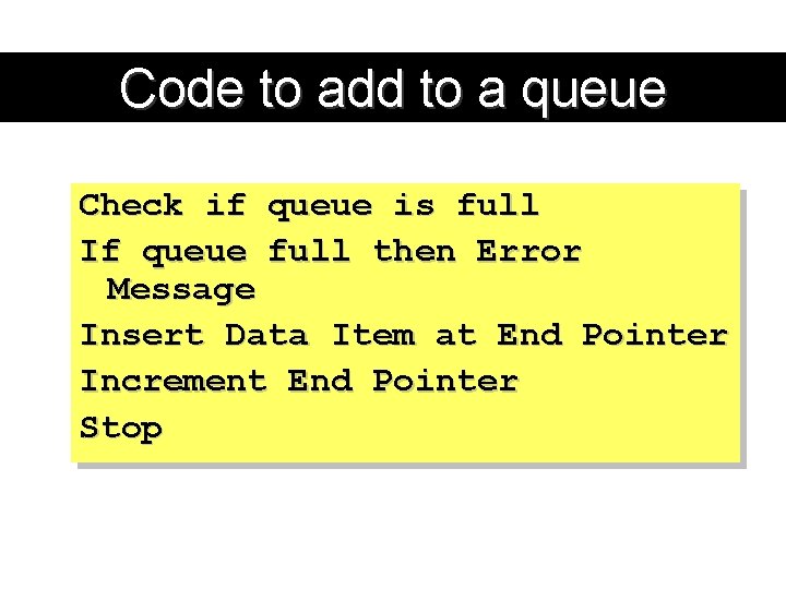 Code to add to a queue Check if queue is full If queue full