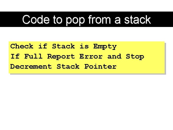 Code to pop from a stack Check if Stack is Empty If Full Report