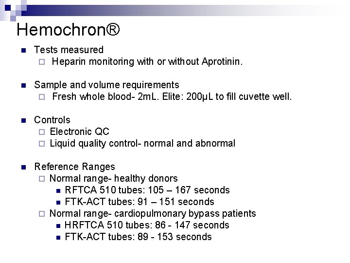 Hemochron® n Tests measured ¨ Heparin monitoring with or without Aprotinin. n Sample and