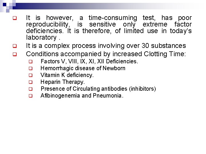 q q q It is however, a time-consuming test, has poor reproducibility, is sensitive