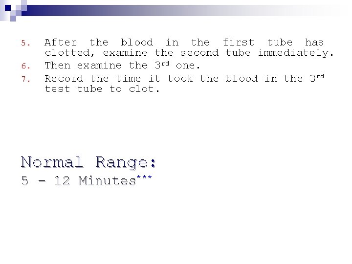 5. 6. 7. After the blood in the first tube has clotted, examine the