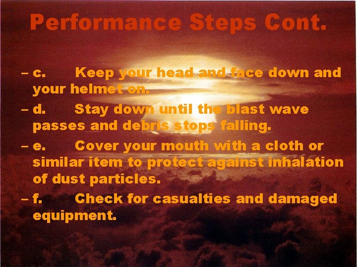 Performance Steps Cont. – c. Keep your head and face down and your helmet