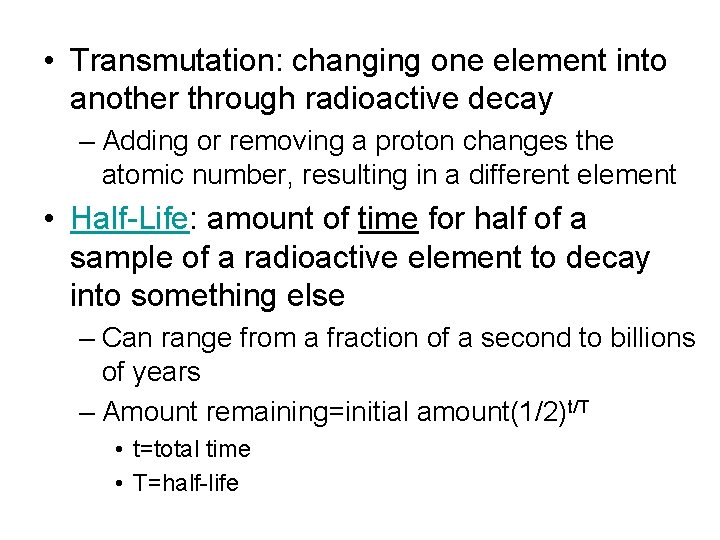  • Transmutation: changing one element into another through radioactive decay – Adding or