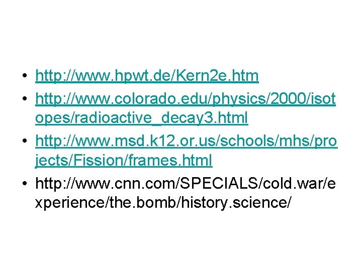  • http: //www. hpwt. de/Kern 2 e. htm • http: //www. colorado. edu/physics/2000/isot