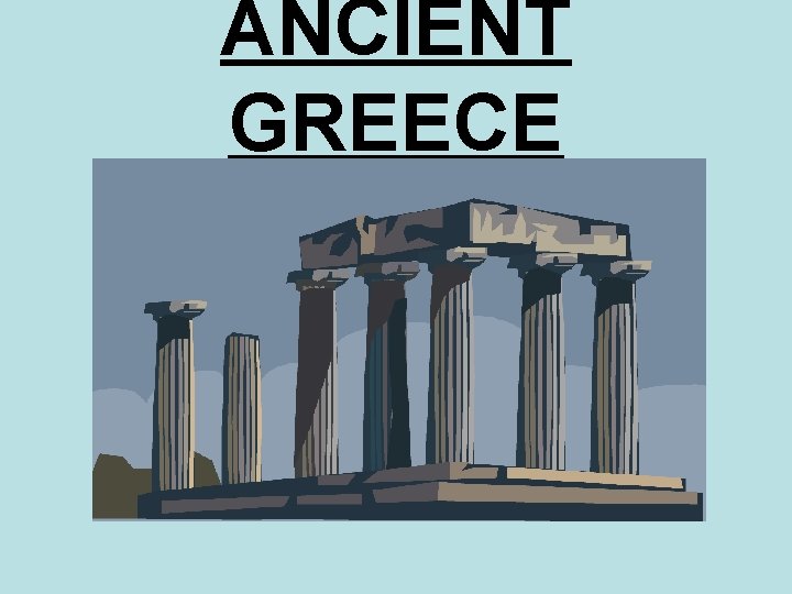 ANCIENT GREECE 