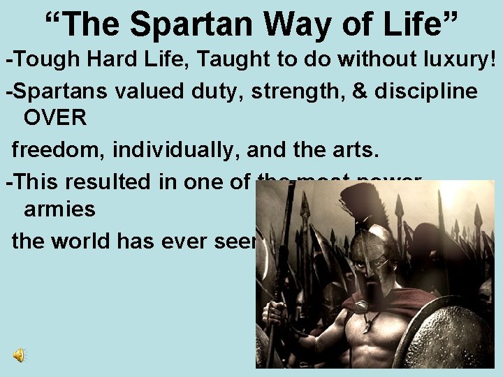 “The Spartan Way of Life” -Tough Hard Life, Taught to do without luxury! -Spartans