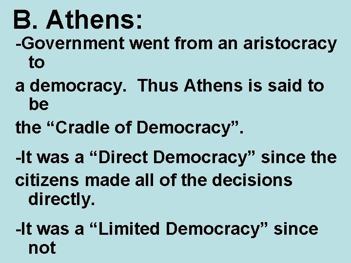 B. Athens: -Government went from an aristocracy to a democracy. Thus Athens is said