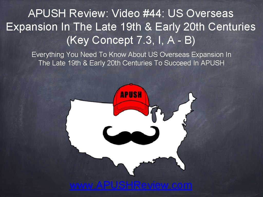 APUSH Review: Video #44: US Overseas Expansion In The Late 19 th & Early