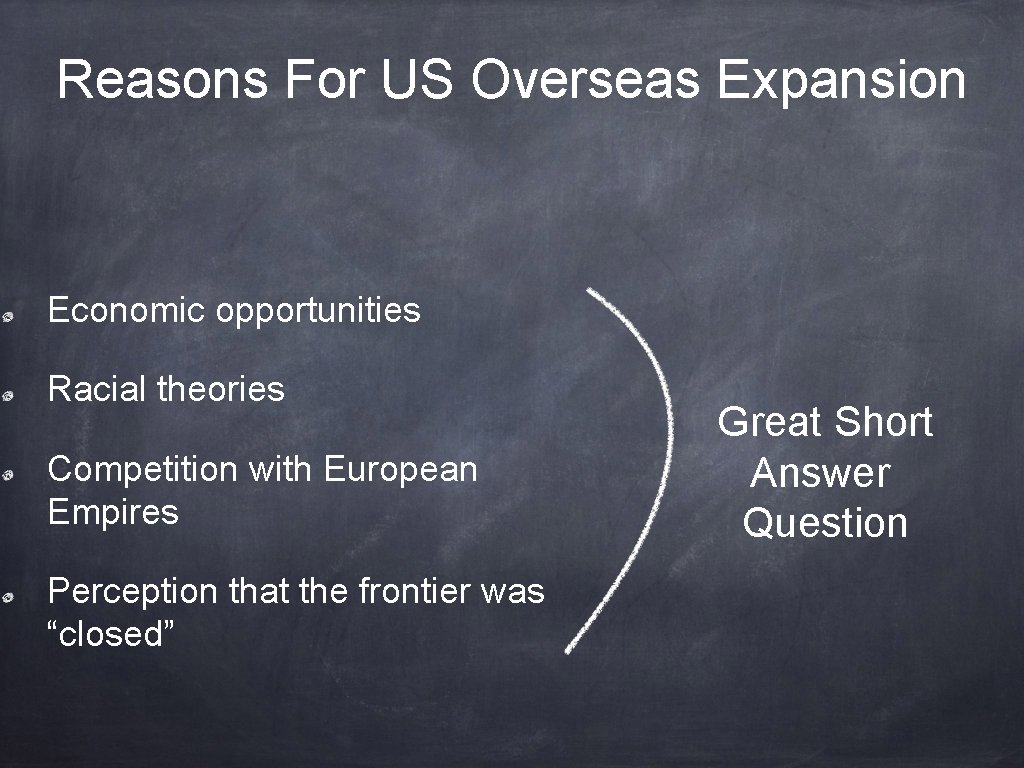 Reasons For US Overseas Expansion Economic opportunities Racial theories Competition with European Empires Perception