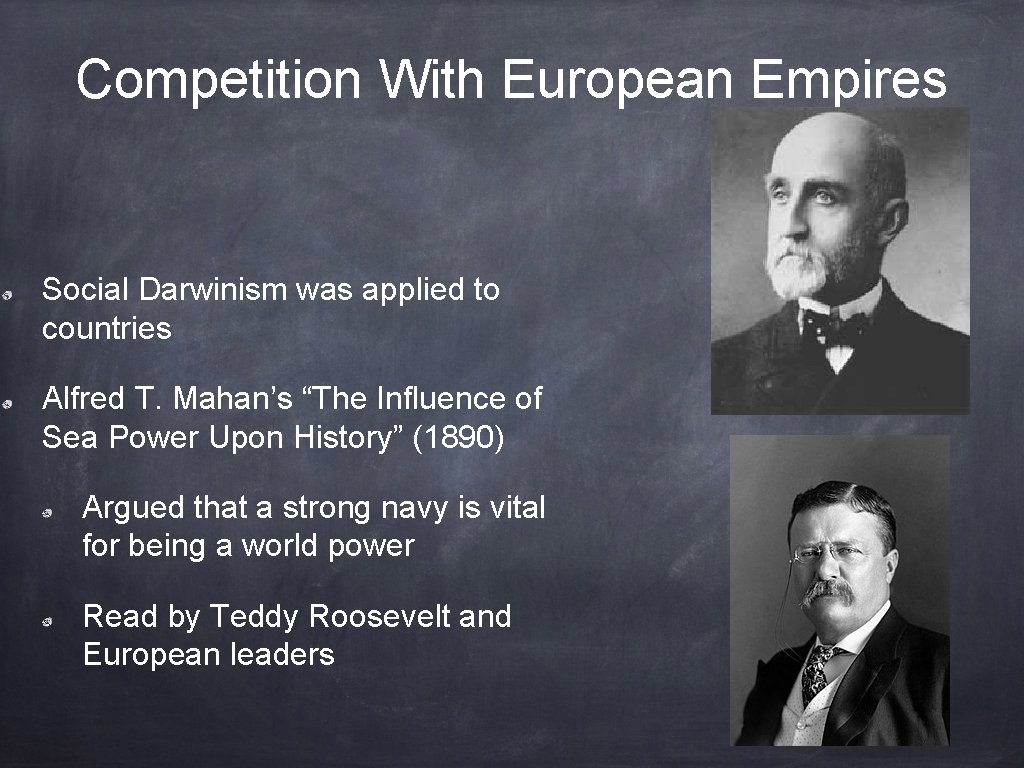 Competition With European Empires Social Darwinism was applied to countries Alfred T. Mahan’s “The