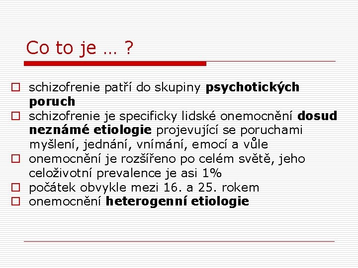 Co to je … ? o schizofrenie patří do skupiny psychotických poruch o schizofrenie