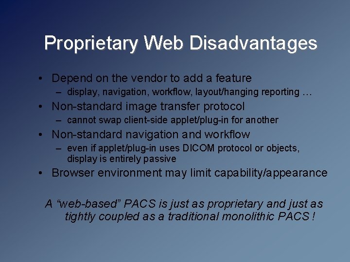 Proprietary Web Disadvantages • Depend on the vendor to add a feature – display,