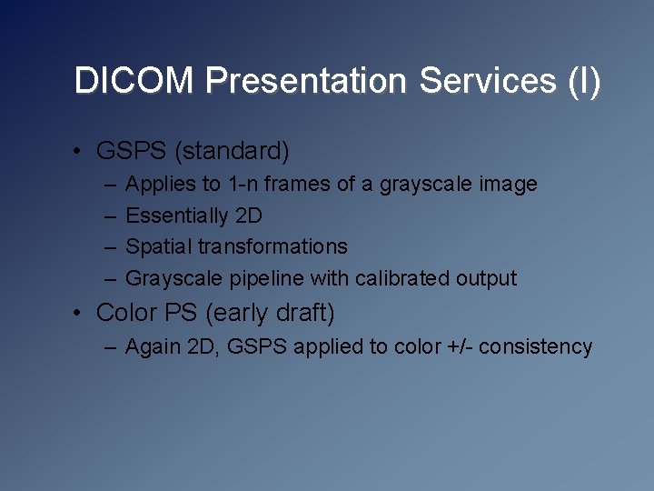 DICOM Presentation Services (I) • GSPS (standard) – – Applies to 1 -n frames
