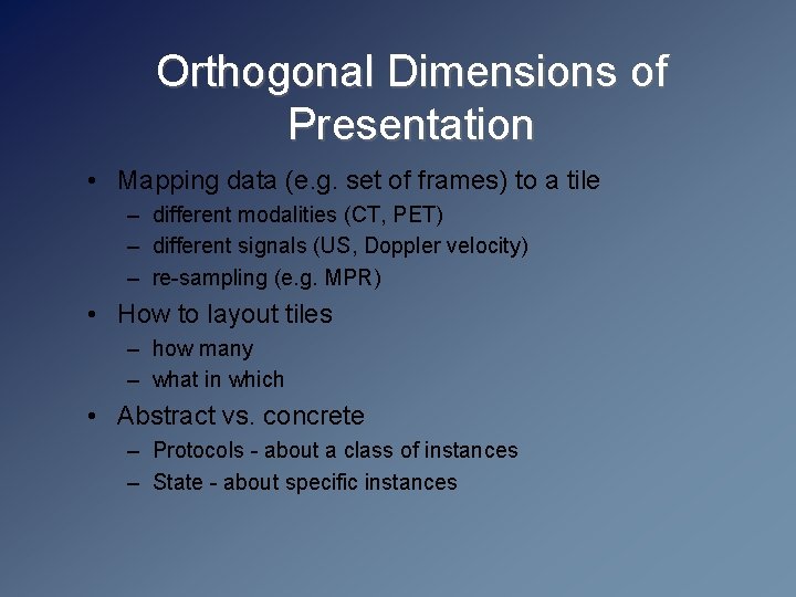 Orthogonal Dimensions of Presentation • Mapping data (e. g. set of frames) to a