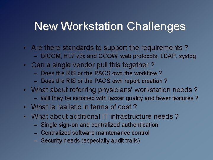 New Workstation Challenges • Are there standards to support the requirements ? – DICOM,