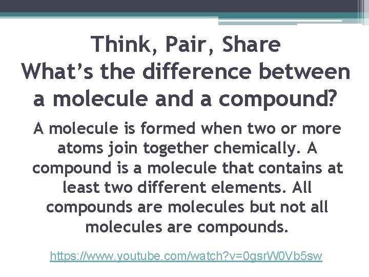 Think, Pair, Share What’s the difference between a molecule and a compound? A molecule